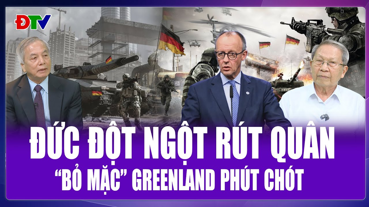 QUỐC TẾ NÓNG 19/1: Quân đội Đức cấp tốc “cuốn gói” khỏi Greenland, “bỏ mặc” Đan Mạch trước sức ép Mỹ
