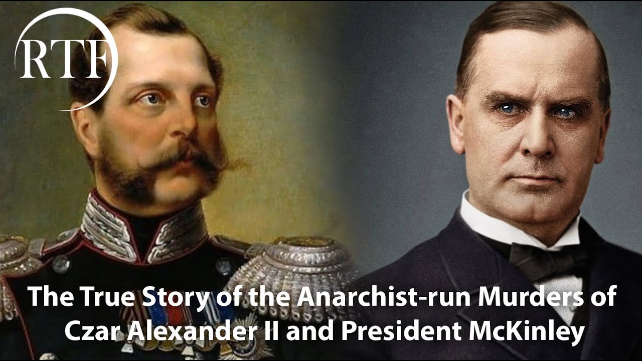 The True Story of the Anarchist-run Murders of Czar Alexander II and President McKinley