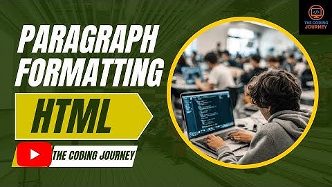 HTML Paragraph & Text Formatting Explained | Beginner Friendly | The Coding Journey 