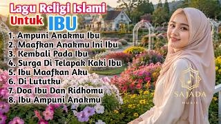 AMPUNI ANAKMU IBU😫|Playlist Lagu Religi Islami Menyentuh Hati Untuk Ibu