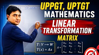 Linear transformation formation Matrix for UPTGT, UPPGT MATHS