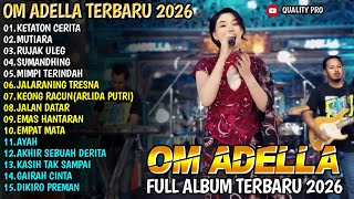 KETATON CERITA - MUTIARA - RUJAK ULEG - CANTIKA NUSWANTORO  - ADELLA MUSIC FULL ALBUM  2026 