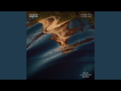 London Grammar - Lord It's A Feeling (High Contrast Remix)