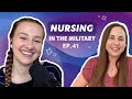 Employed Nurse to Deployed Nurse: Nursing in the Military | Ep. 41 | Full Episode