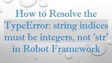 How to Resolve the TypeError: string indices must be integers, not 