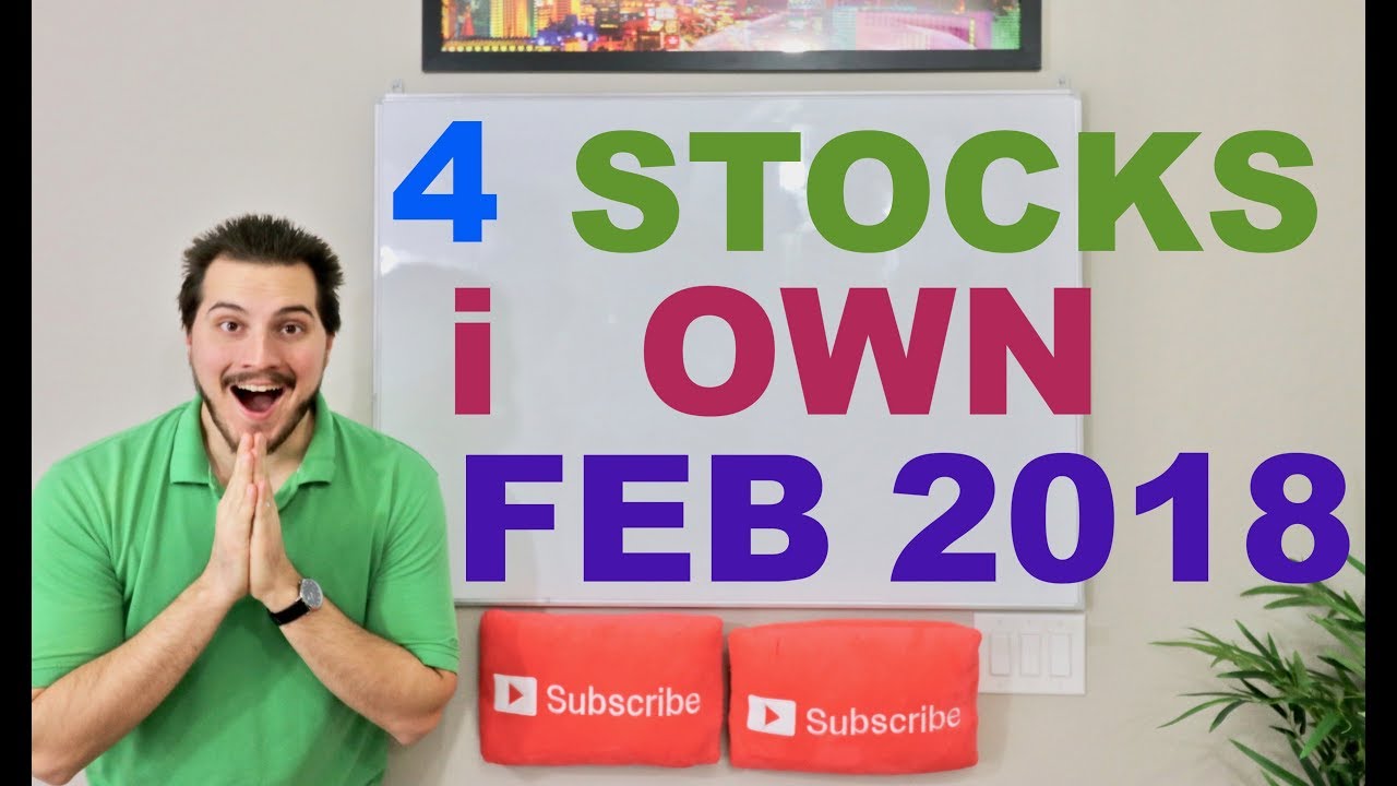 4 Stocks I Own - February 2018