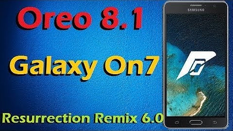Stable Oreo 8.1 For Samsung Galaxy On7 (Resurrection Remix v6.0) Official Update & Review