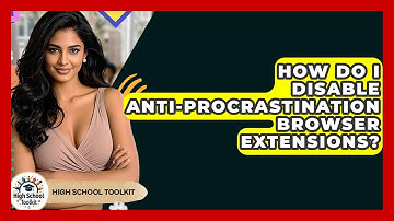 How Do I Disable Anti-procrastination Browser Extensions? - High School Toolkit