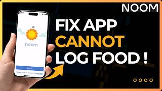 How To Fix Noom Cannot Log Food !