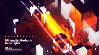 Minimalist Re-born  --  Neon Lights (Official Visualizer)