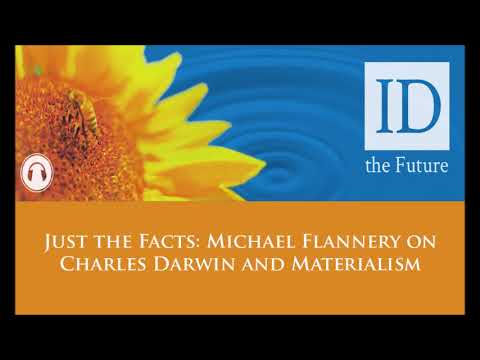 Just the Facts Michael Flannery on Charles Darwin and Materialism - ID The Future Podcast