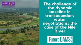 The challenge of the dynamic baseline in transboundary water negotiations-the case of the Nile River