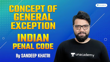 Concept of General Exception | Indian Penal Code | Sandeep Khatri sir | Unacademy Judiciary