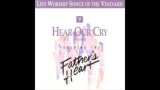 Hear Our Cry Touching The Fathers Heart Vol 7 Vineyard 