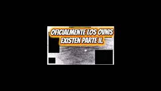 Oficialmente los Ovnis existen parte II.