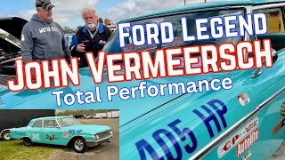 Ford Legend John Vermeersch: Total Performance, 406 Dual-Quad 4-Speed Galaxie & much more.