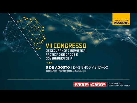 VII Congresso de Segurança Cibernética, Proteção de Dados e Governança de IA