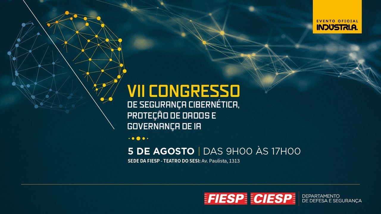 VII Congresso de Segurança Cibernética, Proteção de Dados e Governança de IA