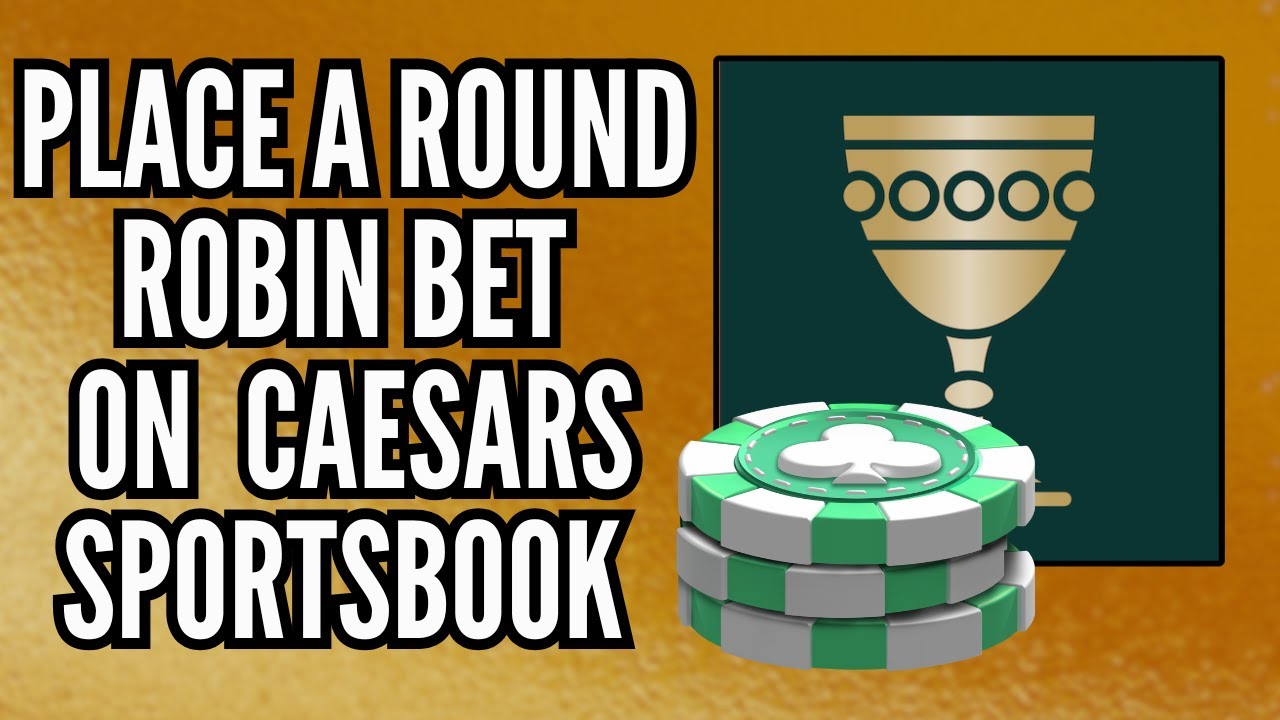 How to Place a Round Robin Bet on Caesars Sportsbook | Step-By-Step Guide (2025)