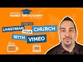 Tutorial Video on How to Use Your Vimeo Premium Account for Church Live-streaming