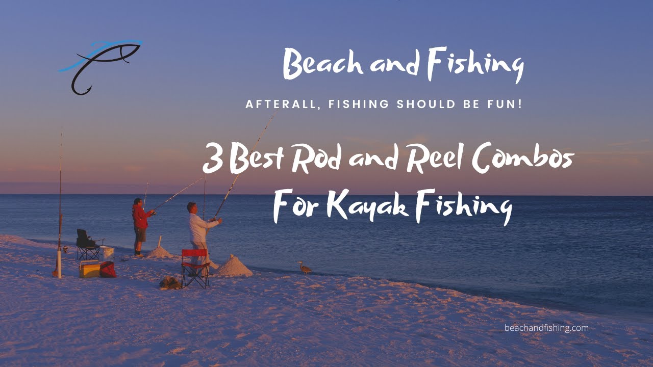3 Best Rod and Reel Combos For Kayak Fishing YouTube