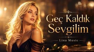 Geç Kaldık Sevgilim | Yanlış Zamanda Bulduk Birbirimizi | Lina Music