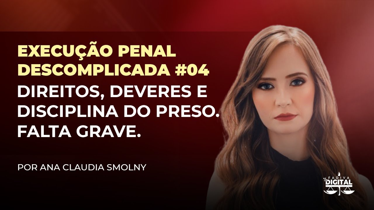 Deveres e Disciplina do Preso. Falta Grave. #04