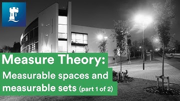 Measure Theory (9/15) - Measurable spaces and measurable sets - part 1 of 2