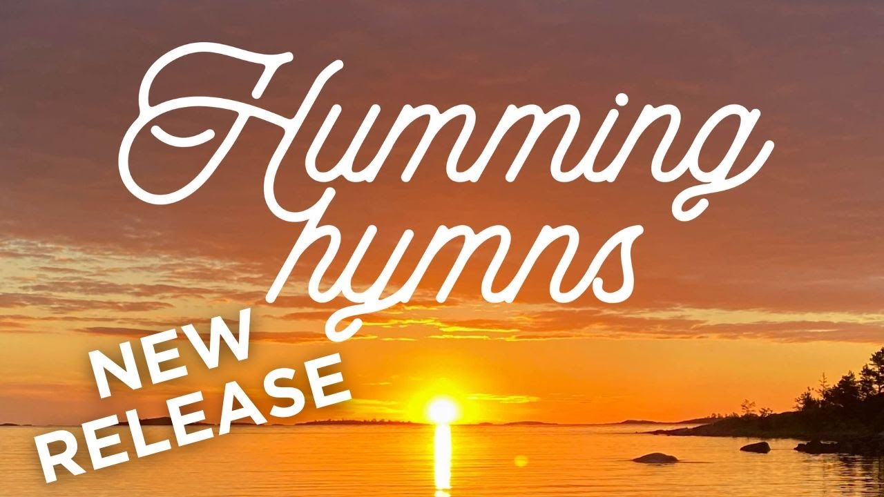 Watch Humming Hymns - for reflection and prayer on YouTube Watch Humming Hymns - for reflection and prayer on YouTube