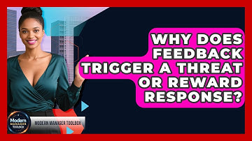 Why Does Feedback Trigger A Threat Or Reward Response? - Modern Manager Toolbox