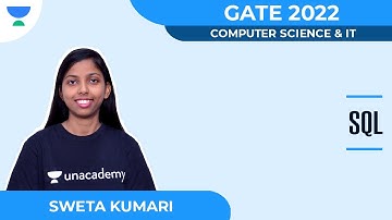 SQL | GATE 2022 | CS/IT | Sweta Kumari | Unacademy Flux