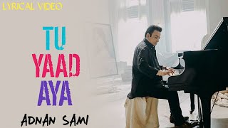 Tu Yaad Aya (LYRICS) | Adnan Sami | Adah Sharma | Kunaal Vermaa | Bhushan Kumar