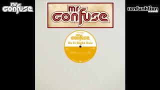 03 Mr Confuse - Do It Right Now [Confunktion Records]