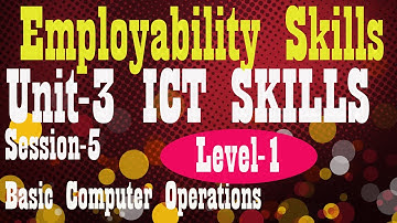 Level 1 Employability Skills II unit 3 ICT II S-5 Basic Computer Operations