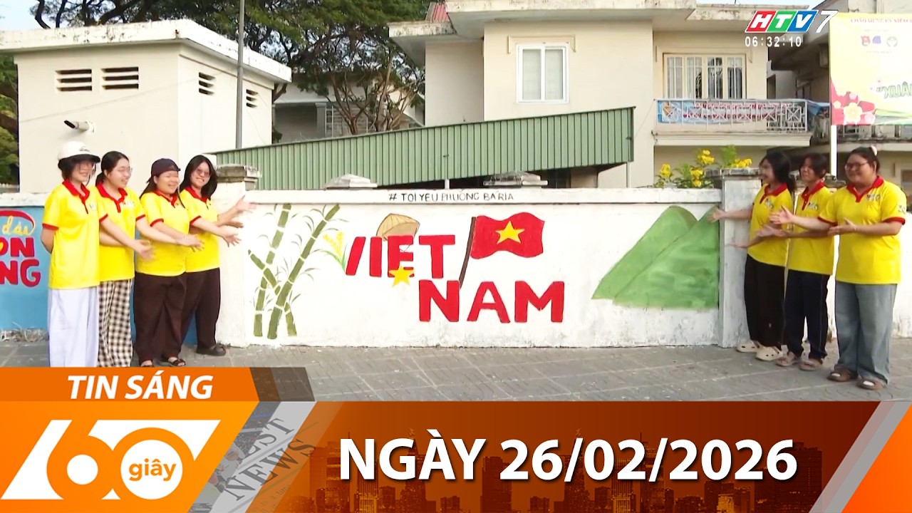 60 Giây Sáng - Ngày 26/02/2026 - HTV Tin Tức Thời Sự Mới Nhất 2026