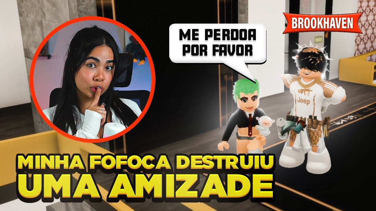 ACABEI COM UMA AMIZADE FOFOCANDO EM BROOKHAVEN