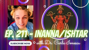 Inanna/Ishtar - She Who Wants All The Things [S.2, Ep. 211]