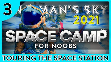 TOURING THE SPACE STATION • Space Camp for Noobs  |  No Man