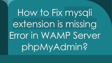 How to Fix mysqli extension is missing Error in WAMP Server phpMyAdmin?