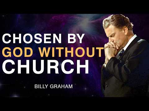 How to Be Chosen by God Without Going to Church | Billy Graham