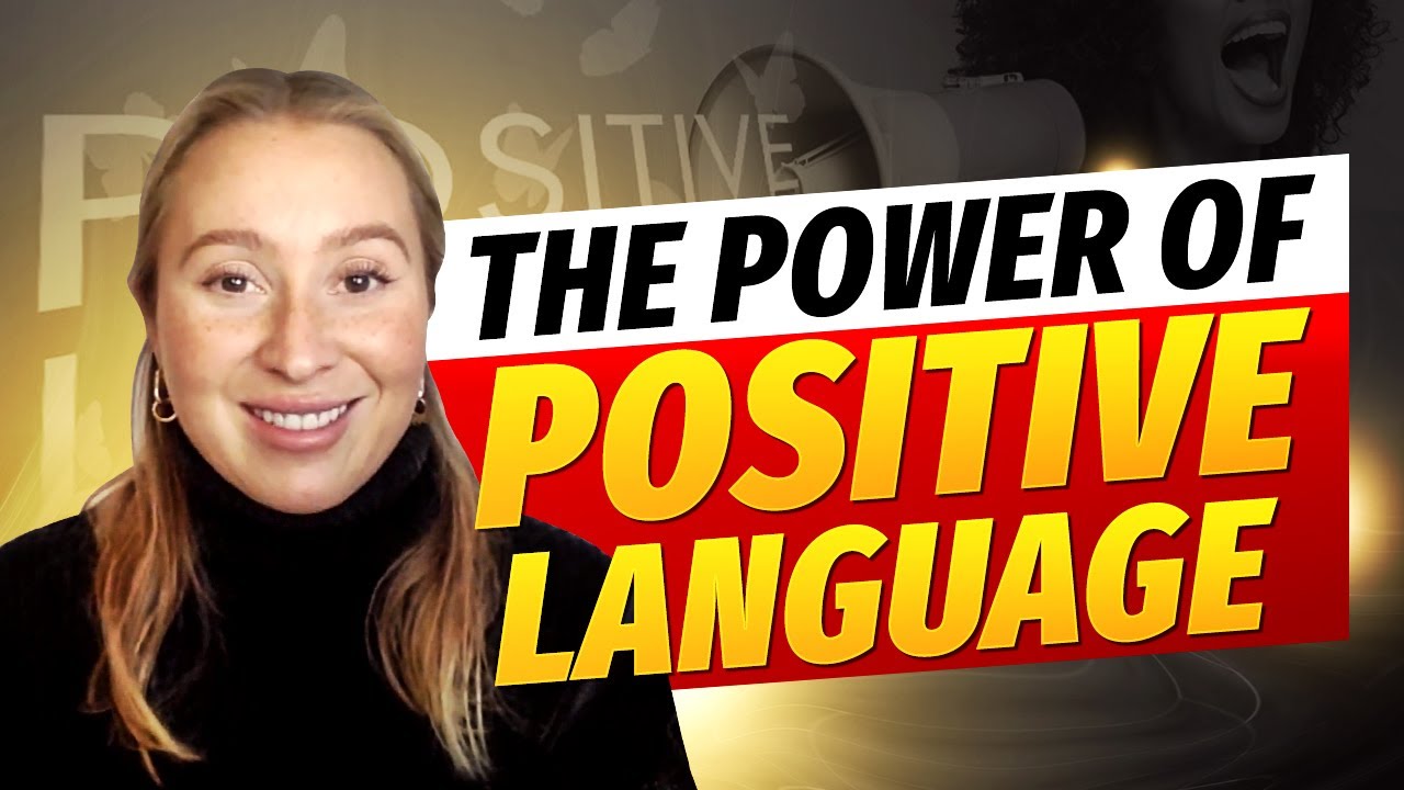 The Power Of Positive Language