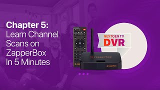 Chapter 5: Learn Channel Scans on ZapperBox In 5 Minutes