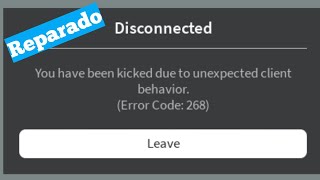 SOLUCIONAR ERROR 268 DE ROBLOX | Ha sido expulsado debido a un comportamiento inesperado del cliente