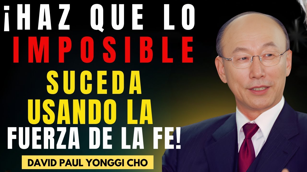 DAVID PAUL YONGGI CHO - ¡Desbloquea EL PODER DE LA FE y Transforma Tu ...