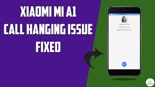 Solved: Xiaomi Mi A1 Calling Delay issue, Phone App Hanging | हिंदी