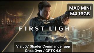 007 First Light, Mac Mini M4, CrossOver, GPTK 4: Performance Test