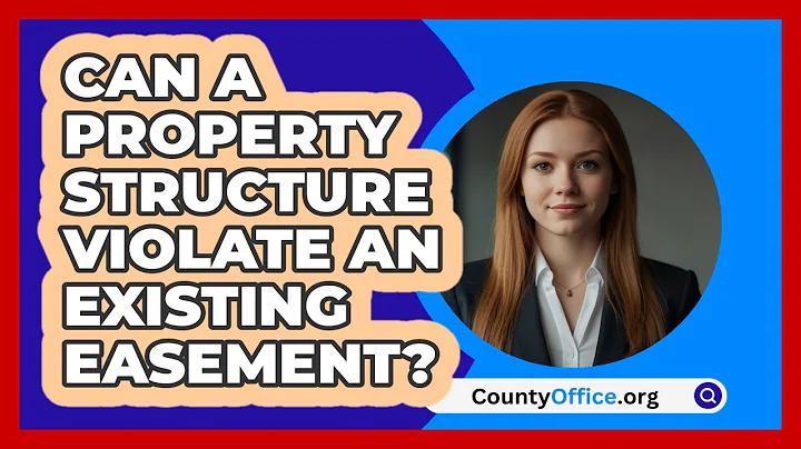 Can A Property Structure Violate An Existing Easement? - CountyOffice.org