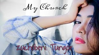 My Church - Zuchobeni Tungoe (lyrics)