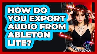 How Do You Export Audio From Ableton Lite?