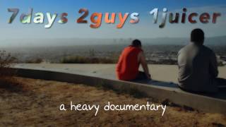 7 Days 2 Guys 1 Juicer (TRAILER)